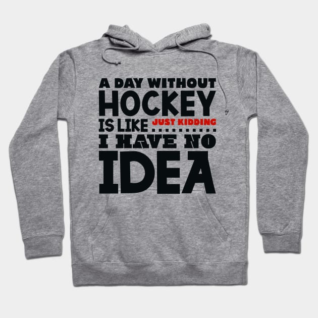 A day without hockey Hoodie by colorsplash